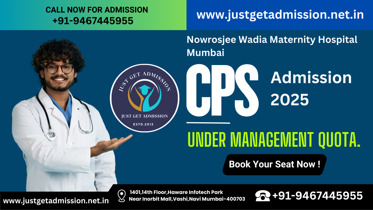 Nowrosjee Wadia Maternity Hospital Mumbai CPS Admission 2025. Call us @ 9326025948